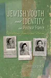 «Jewish Youth and Identity in Postwar France» by Daniella Doron