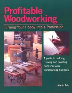 Profitable Woodworking by Martin Edic