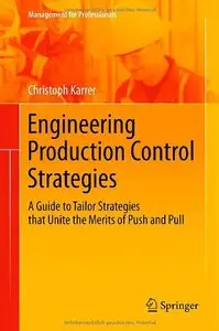 Engineering Production Control Strategies: A Guide to Tailor Strategies that Unite the Merits of Push and Pull (repost)