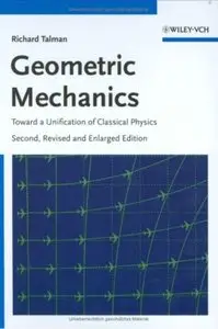 Geometric Mechanics: Toward a Unification of Classical Physics (2nd edition)