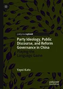 Party Ideology, Public Discourse, and Reform Governance in China: Playing the Language Game