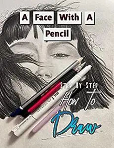 How To Draw A Face With A Pencil, Step By Step