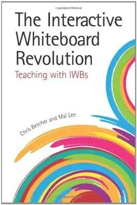 The Interactive Whiteboard Revolution: Teaching with IWBs (Repost)