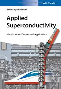 Applied Superconductivity: Handbook on Devices and Applications