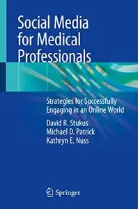 Social Media for Medical Professionals: Strategies for Successfully Engaging in an Online World (Repost)