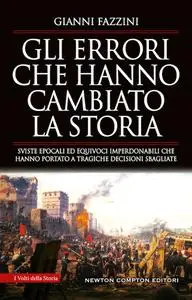 Gianni Fazzini - Gli errori che hanno cambiato la storia