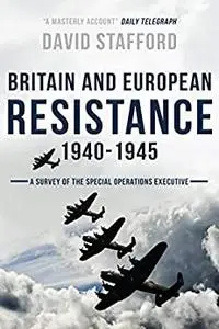Britain and European Resistance 1940-1945: A survey of the Special Operations Executive, with documents