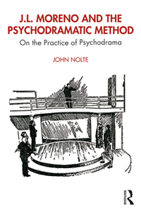 J. L. Moreno and the Psychodramatic Method : On the Practice of Psychodrama