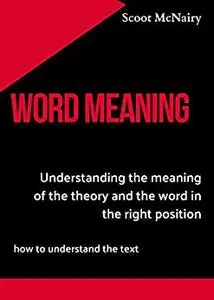 WORD MEANING : Understanding the meaning of the theory and the word in the right position