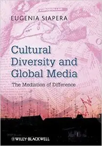 Cultural Diversity and Global Media: The Mediation of Difference
