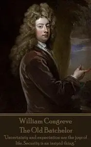 «The Old Batchelor» by William Congreve