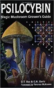 Psilocybin: Magic Mushroom Grower's Guide: A Handbook for Psilocybin Enthusiasts [Repost]