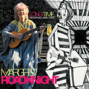 Margret Roadknight - Long Time... (Recorded 1988-2023) (2023) [Official Digital Download]
