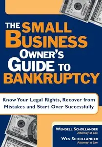 Wendell Schollander, Wes Schollander - The Small Business Owner's Guide to Bankruptcy