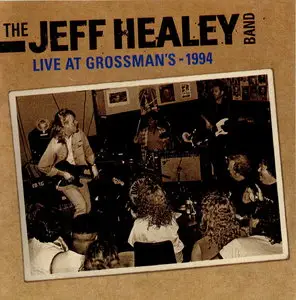 The Jeff Healey Band - Live At Grossman's 1994 (2011)