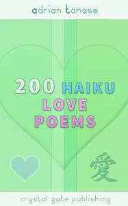 «200 Haiku Love Poems» by Adrian Tanase