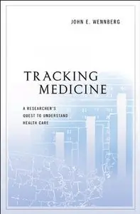 Tracking Medicine: A Researcher's Quest to Understand Health Care