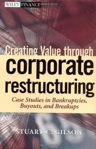 Creating value through corporate restructuring : case studies in bankruptcies, buyouts, and breakups (Repost)