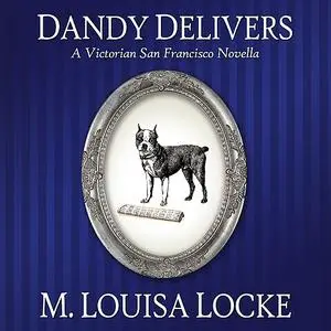 «Dandy Delivers» by M. Louisa Locke