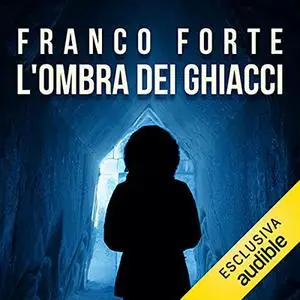 «L'ombra dei ghiacci» by Franco Forte