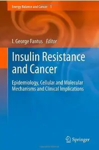 Insulin Resistance and Cancer: Epidemiology, Cellular and Molecular Mechanisms and Clinical Implications [Repost]