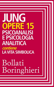 Carl Gustav Jung - Opere 15. Psicoanalisi e psicologia analitica (2015) [Repost]