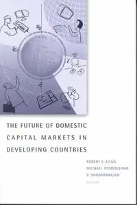 The Future of Domestic Capital Markets in Developing Countries 