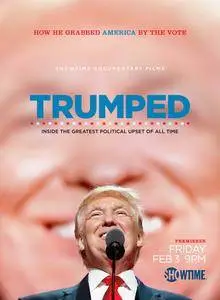 TRUMPED: Inside the Greatest Political Upset of All Time (2017)