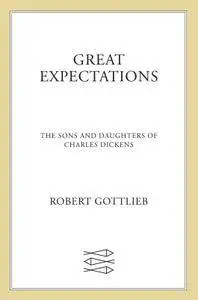 Great Expectations: The Sons and Daughters of Charles Dickens