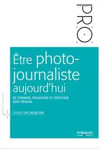 Fabiène Gay Jacob Vial, "Être photojournaliste aujourd'hui: Se former, produire et diffuser son travail" (repost)