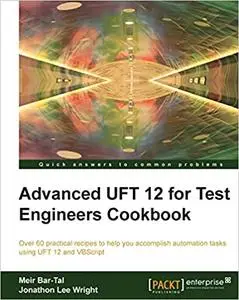 Advanced UFT 12 for Test Engineers Cookbook (Repost)