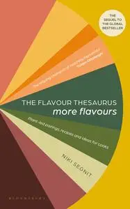 Flavour Thesaurus: More Flavours: Plant-led Pairings, Recipes and Ideas for Cooks