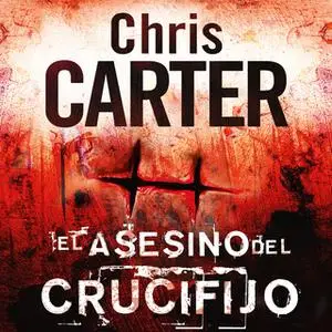 «El asesino del crucifijo» by Chris Carter