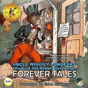 «Uncle Wiggily Longears The Kind Old Rabbit Gentleman - Forever Tales» by Howard Garis