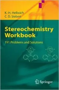 Stereochemistry - Workbook: 191 Problems and Solutions by Carsten Siebert