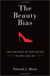 The Beauty Bias: The Injustice of Appearance in Life and Law