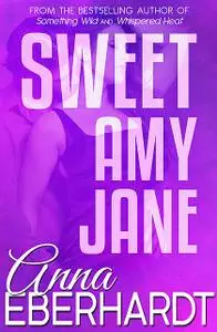 «Sweet Amy Jane» by Anna Eberhardt