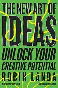 The New Art of Ideas: Unlock Your Creative Potential