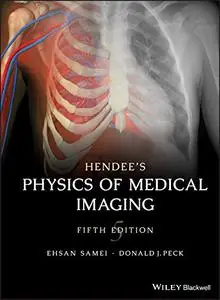 Hendee's Physics of Medical Imaging, 5th edition