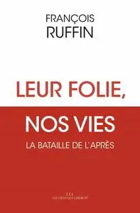 François Ruffin, "Leur folie, nos vies: La bataille de l’après"