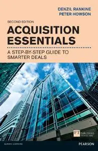 Acquisition Essentials: A Step-by-Step Guide to Smarter Deals, 2nd ed. (Repost)