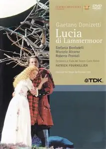 Donizetti - Lucia di Lammermoor (Patrick Fournillier, Stefania Bonfadelli, Marcelo Alvarez) [2004] RE-UPLOAD