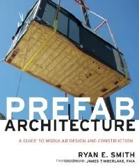Prefab Architecture: A Guide to Modular Design and Construction (Repost)