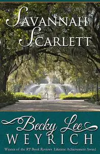 «Savannah Scarlett» by Becky Lee Weyrich