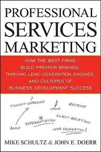 Professional Services Marketing: How the Best Firms Build Premier Brands, Thriving Lead Generation Engines