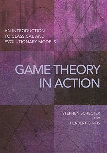 Game Theory in Action: An Introduction to Classical and Evolutionary Models (Repost)