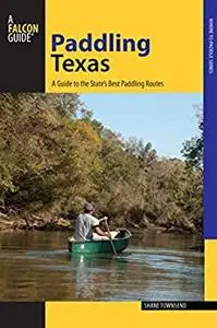 Paddling Texas: A Guide to the State's Best Paddling Routes