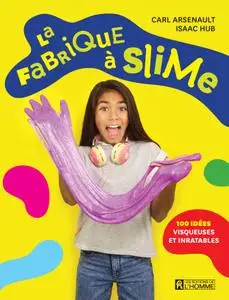 Carl Arsenault, Isaac Hub, "La fabrique à slime"