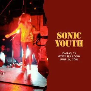 Sonic Youth - Live In Dallas 2006 (2021) [Official Digital Download]
