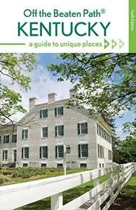 Kentucky Off the Beaten Path®: A Guide to Unique Places